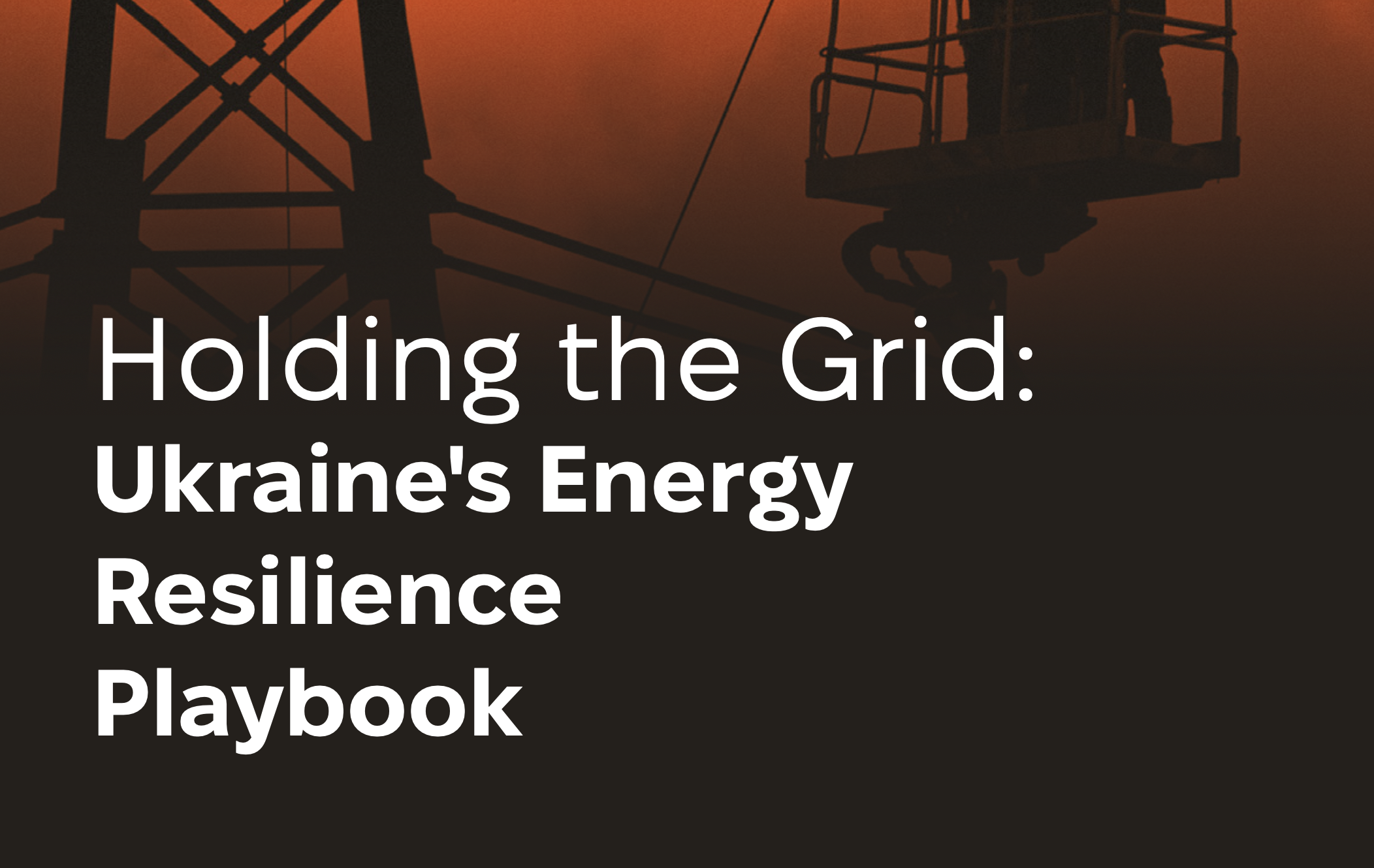 Holding the Grid: Ukraine’s Energy Resilience Playbook