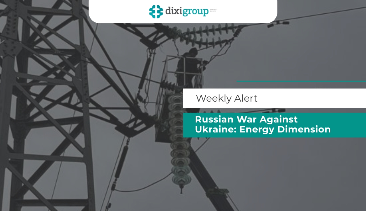 Russian War Against Ukraine: Energy Dimension | DiXi Group Alert – weekly review